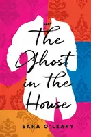 Ghost in the House - Sara O'Leary
