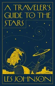 A Travelerâ€™s Guide to the Stars - Les Johnson