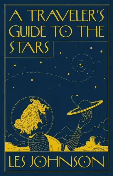 A Travelerâ€™s Guide to the Stars - Les Johnson