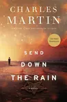 Send Down the Rain - Charles Martin