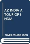 AZ INDIA A TOUR OF INDIA - Scholastic