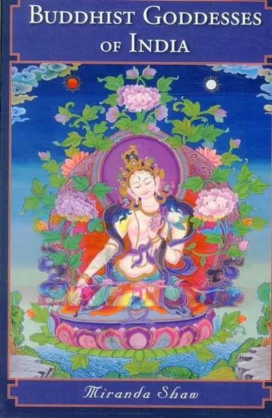 Buddhist Goddesses of India - Miranda Shaw