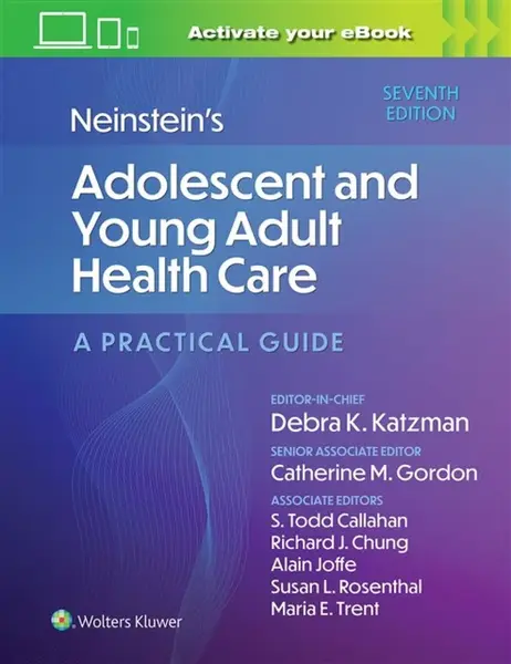 Neinstein's Adolescent and Young Adult Health Care - Alain Joffe, Todd Callahan, Susan Rosenthal, Richard Chung, Maria, MD, MPH Trent, Debra K Katzman
