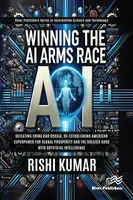 Winning the AI Arms Race - Rishi Kumar