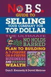 No B.S. Guide to Growing a Business to Sell for Top Dollar - Dan S. Kennedy, David Melrose