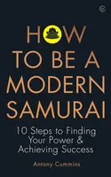 How to be a Modern Samurai - Antony Cummins