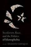 Secularism, Race, and the Politics of Islamophobia