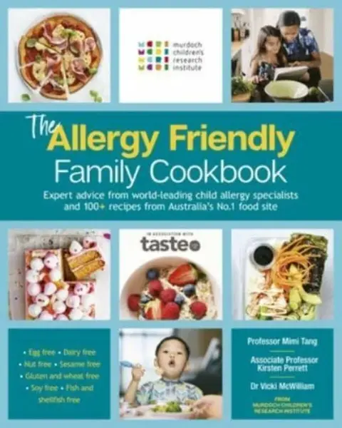 The Allergy Friendly Family Cookbook - taste. com. au, Kirsten Perrett, Vicki McWilliam, Murdoch Children's Research Institute, Mimi Tang