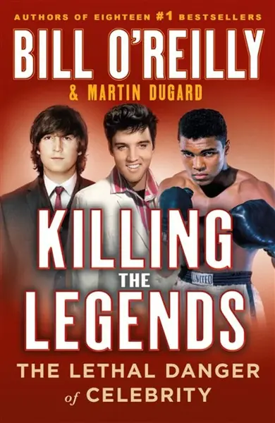 Killing the Legends - Bill O'Reilly, Martin Dugard