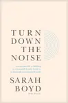 Turn Down the Noise - Sarah Boyd