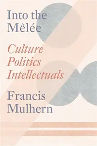 Into the Melee - Francis Mulhern