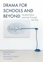 Drama for Schools and Beyond - Beth Link, Stephanie Cawthon, Lara Dossett, Kathryn Dawson