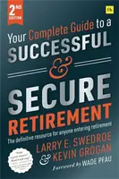 Your Complete Guide to a Successful and Secure Retirement (Second Edition) - Larry E. Swedroe