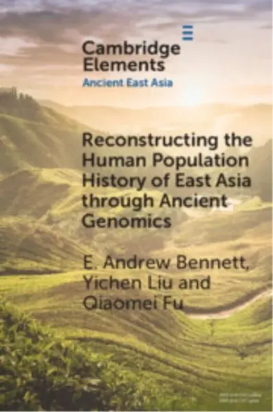 Reconstructing the Human Population History of East Asia through Ancient Genomics - E. Andrew  Bennett, Yichen  Liu, Qiaomei  Fu
