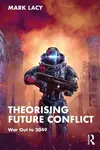 Theorising Future Conflict - Mark Lacy