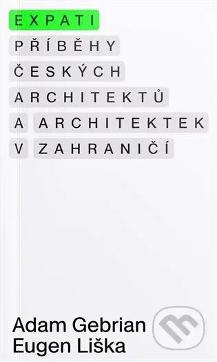 Expati - Příběhy českých architektů a architektek v zahraničí - kniha z kategorie Architektura
