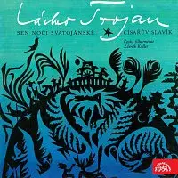 Václav Trojan, Česká filharmonie/Zdeněk Košler – Trojan: Sen noci svatojánské, Císařův slavík