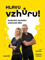 Hlavu vzhůru! - Jan Mühlfeit, Kateřina Krůtová-Novotná, Petra Kryštofová