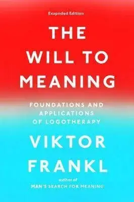 The Will to Meaning - Viktor E. Frankl