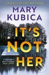 Its Not Her Deluxe Limited Edition - MARY KUBICA - kniha z kategorie Thrillery