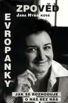 Zpověď Evropanky aneb Jak se rozhoduje o nás bez nás (poškozená) - Hybášková Jana