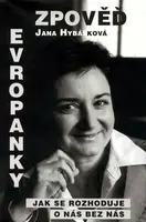 Zpověď Evropanky aneb Jak se rozhoduje o nás bez nás (poškozená) - Hybášková Jana