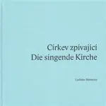 Církev zpívající / Die singende Kirche - Ladislav Moravetz