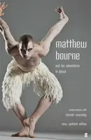 Matthew Bourne and His Adventures in Dance - Alastair   Macaulay, Matthew Bourne