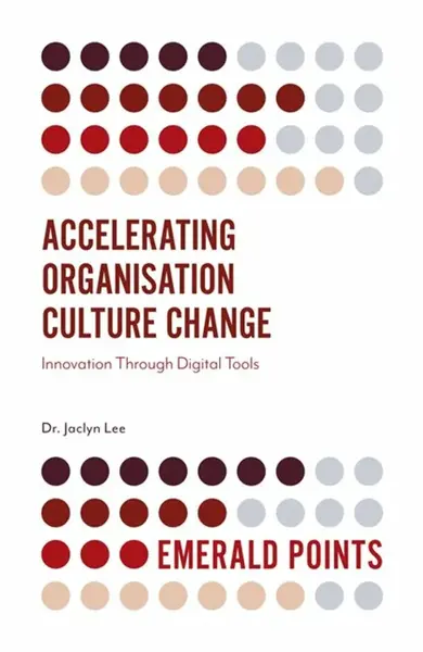 Accelerating Organisation Culture Change - Dr. Jaclyn  Lee