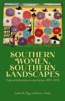 Southern Women, Southern Landscapes - Elise L. Smith, Judith W. Page