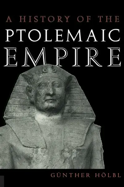 A History of the Ptolemaic Empire - GÃ¼nther HÃ¶lbl