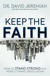 Keep the Faith - Dr. David Jeremiah