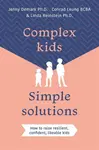 Complex Kids, Simple Solutions - Conrad, BCBA Leung, Linda, Phd Reinstein, Jenny, PhD Demark