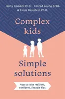 Complex Kids, Simple Solutions - Conrad, BCBA Leung, Linda, Phd Reinstein, Jenny, PhD Demark