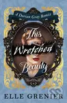 This Wretched Beauty - Elle Grenier - kniha z kategorie Fantasy