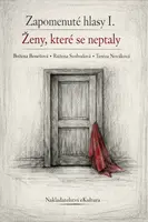 Zapomenuté hlasy I.: Ženy, které se neptaly - Tereza Nováková, Božena Benešová, Růžena Svobodová