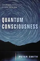 Quantum Consciousness - Peter Smith