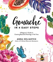 Gouache in 4 Easy Steps - Anna Koliadych