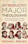 Introducing Major Theologians - Dr Michael Reeves