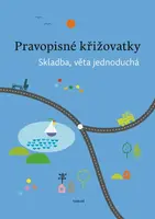 Pravopisné křižovatky Skladba, věta jednoduchá - Dagmar Chroboková, Zdeněk Topil, Kristýna Tučková