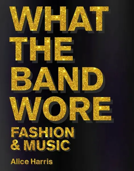 What the Band Wore - Alice Harris, Christian John Wikane