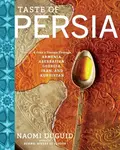Taste of Persia - Naomi Duguid