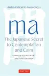 Ma: The Japanese Secret to Contemplation and Calm - John Einarsen, Ken Rodgers