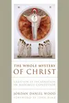 The Whole Mystery of Christ - Jordan Daniel Wood