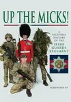 Up the Micks! An Illustrated History of the Irish Guards - Irish Guards