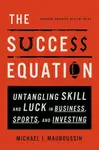 The Success Equation - Michael J. Mauboussin