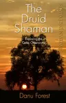 Shaman Pathways - the Druid Shaman - Danu Forest
