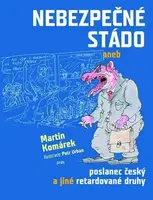 Nebezpečné stádo aneb poslanec český a jiné retardované druhy (poškozená) - Petr Urban, Martin Komárek
