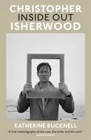 Christopher Isherwood Inside Out - Katherine Bucknell