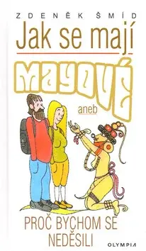 Jak se mají Mayové (poškozená) - Zdeněk Šmíd